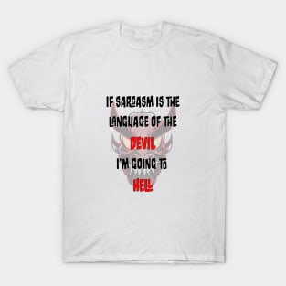 Sarcasm is the language of the Devil T-Shirt